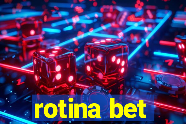 rotina bet